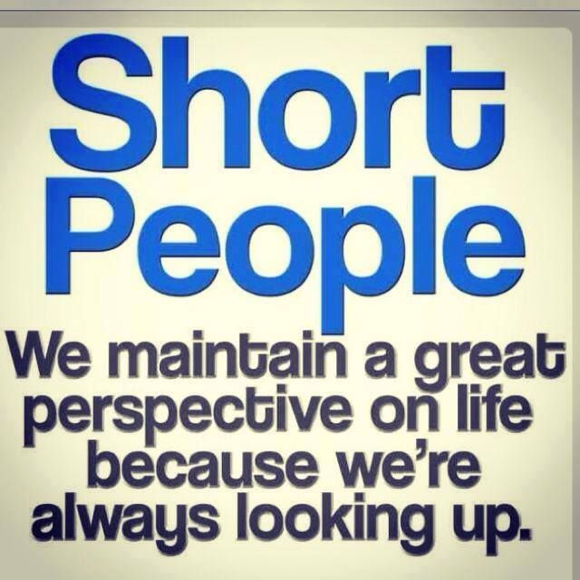 Being short isnt all that bad.