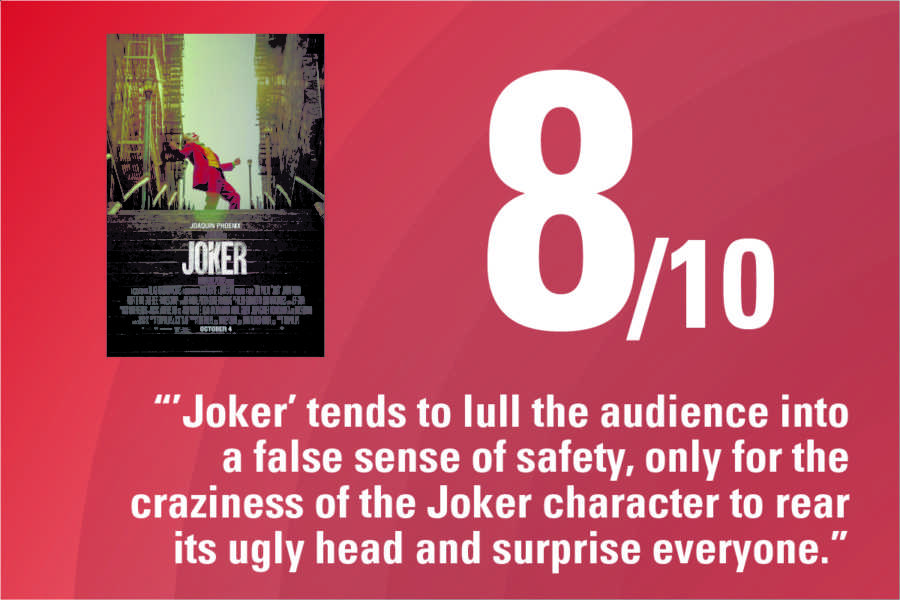 Reviewer Margaret Troup rates Joker an eight out of 10 for many reasons, but most notably for Joaquin Phoenixs performance as Arthur Fleck.