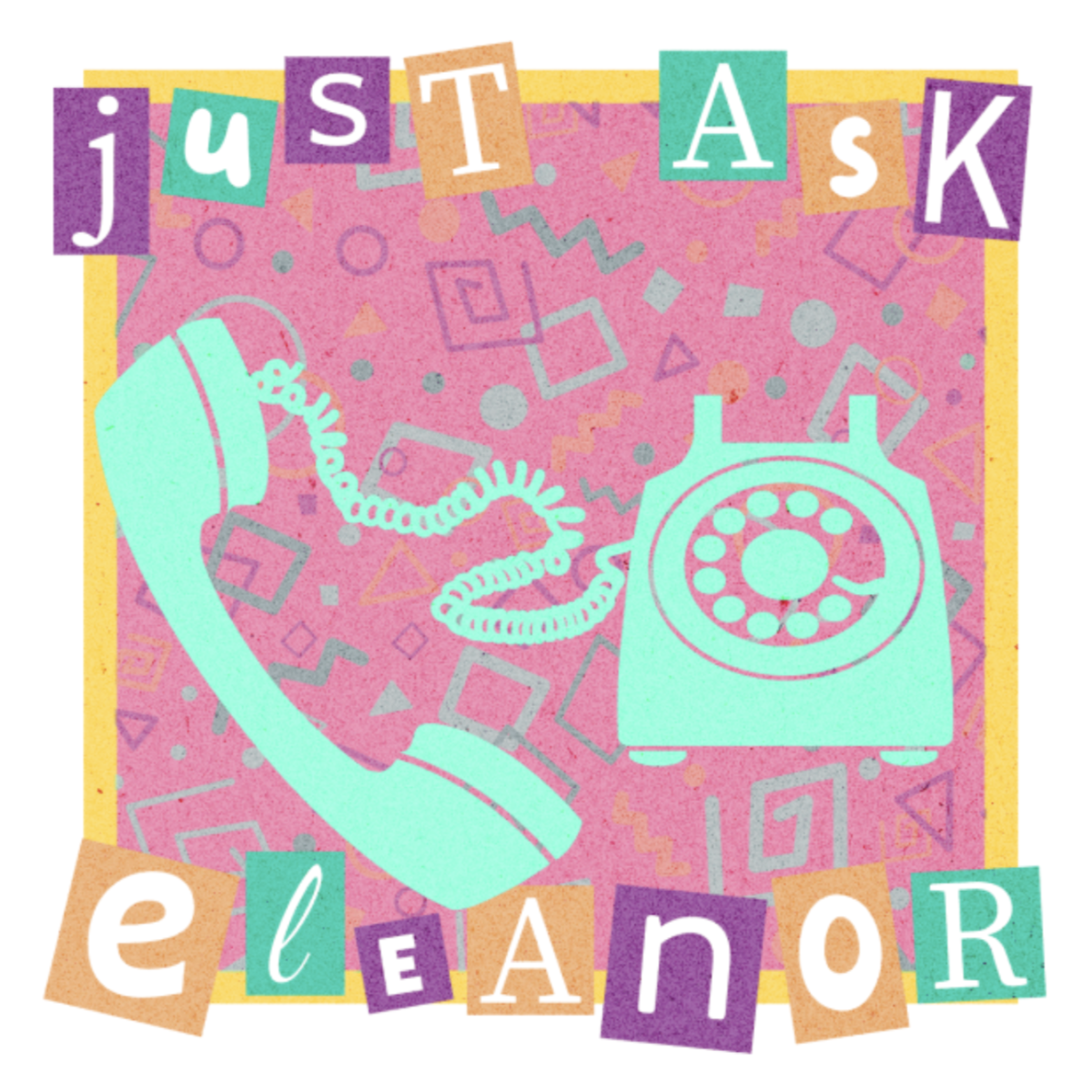Just+Ask+Eleanor+Podcast+Cover.+Design+by+Caitlin+Morey.
